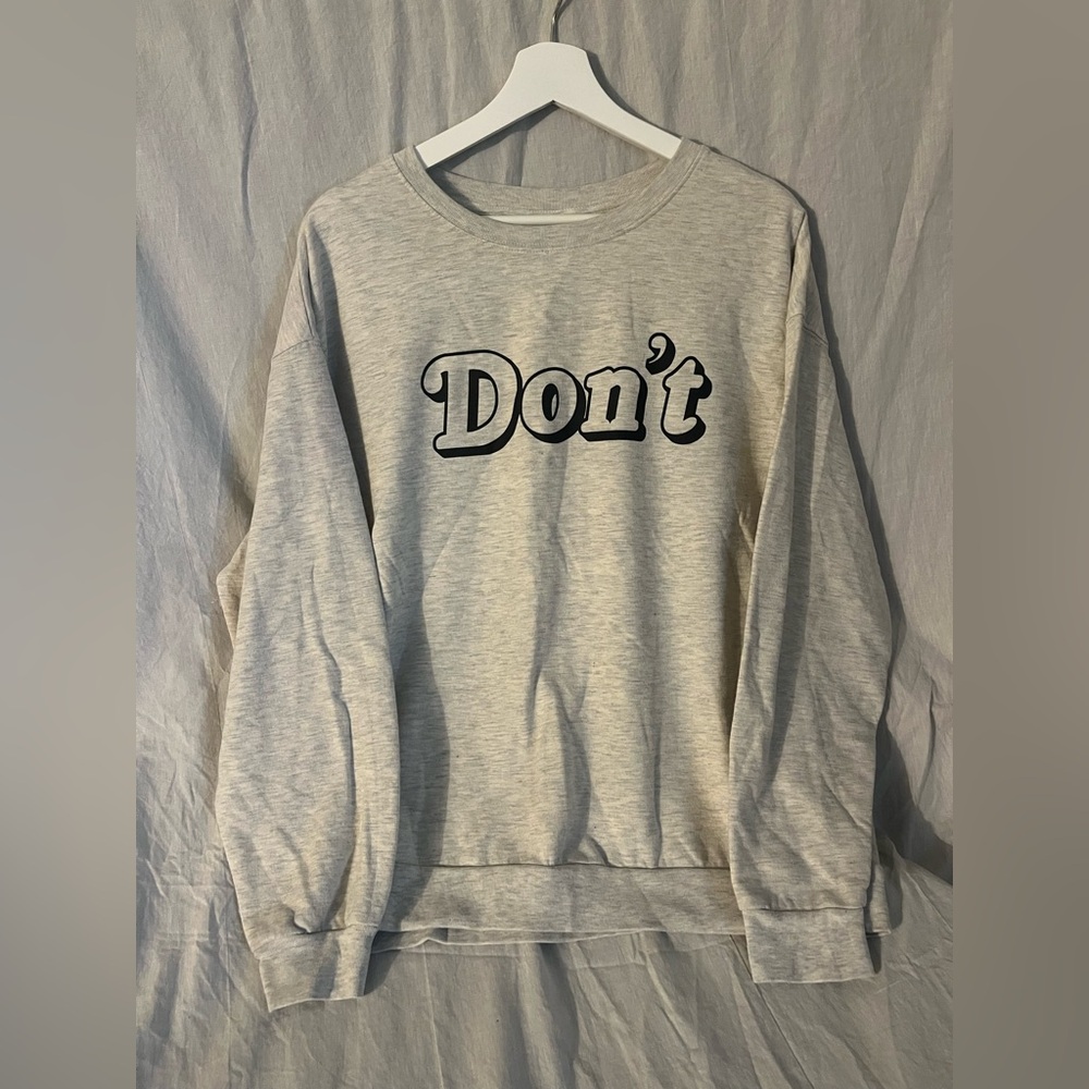 Gray Sweatshirt with 'Don't' Print